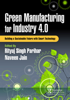 Paperback Green Manufacturing for Industry 4.0: Building a Sustainable Future with Smart Technology Book