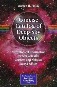 Paperback Concise Catalog of Deep-Sky Objects: Astrophysical Information for 550 Galaxies, Clusters and Nebulae Book