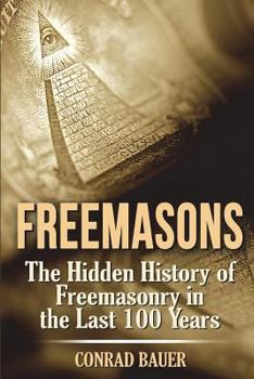 Paperback Freemasons: The Hidden History of Freemasonry in the Last 100 Years Book