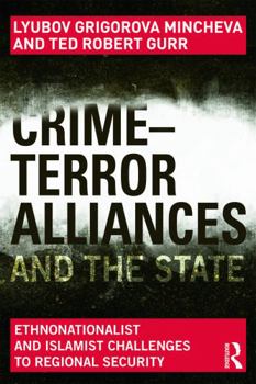 Paperback Crime-Terror Alliances and the State: Ethnonationalist and Islamist Challenges to Regional Security Book