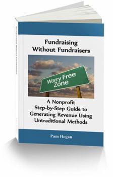 Paperback Fundraising without Fundraisers: A Nonprofit Step-by-Step Guide to Generating Revenue Using Untraditional Methods Book