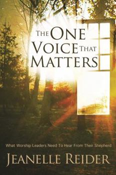 Paperback The One Voice That Matters: What Worship Leaders Need to Hear From Their Shepherd Book