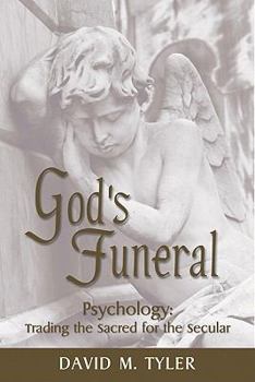 Paperback God's Funeral: Psychology: Trading the Sacred for the Secular Book