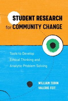 Paperback Student Research for Community Change: Tools to Develop Ethical Thinking and Analytic Problem Solving Book