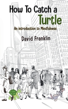 Paperback How to Catch a Turtle: An Introduction to Mindfulness Book