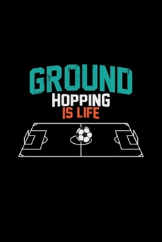 Ground hopping is life: 6x9 GROUNDHOPPING | dotgrid | dot grid paper | notebook | notes