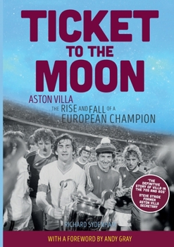 Paperback Ticket to the Moon: Aston Villa: The Rise and Fall of a European Champion Book
