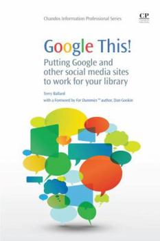 Paperback Google This!: Putting Google and Other Social Media Sites to Work for Your Llibrary Book
