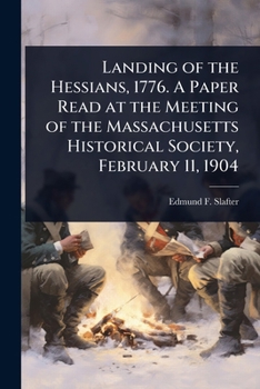 Paperback Landing of the Hessians, 1776. A Paper Read at the Meeting of the Massachusetts Historical Society, February 11, 1904 Book