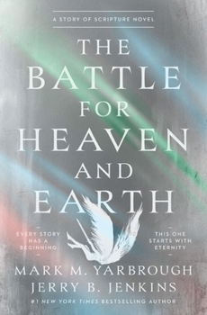 The Battle for Heaven and Earth: A Story of Scripture Novel