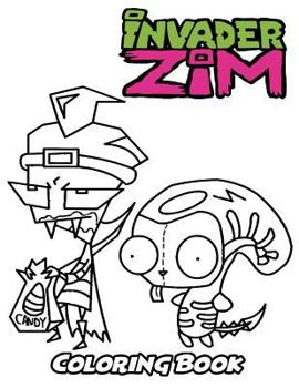 Invader Zim Coloring Book: Coloring Book for Kids and Adults, Activity Book with Fun, Easy, and Relaxing Coloring Pages (Perfect for Children Ages 3-5, 6-8, 8-12+)