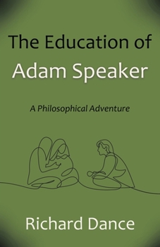 Paperback The Education of Adam Speaker: A Philosophical Adventure Book