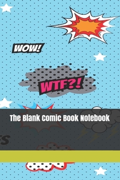 The Blank Comic Book Notebook: Original Design - Create Your Own Comic Book Strip, Variety of Templates For Comic Book Drawing -[Classic]