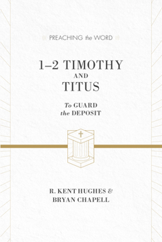 1 and 2 Timothy and Titus: To Guard the Deposit - Book  of the Preaching the Word