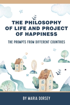 Paperback The Philosophy of Life and Project of Happiness: The Prompts from Different Countries Book