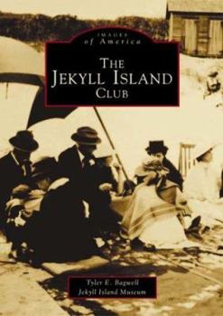 The Jekyll Island Club (Images of America: Georgia) - Book  of the Images of America: Georgia