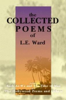 Paperback The Collected Poems of L. E. Ward: Volume 1: Such as We and the Time of Man Book