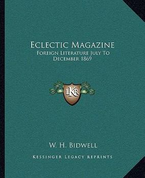 Paperback Eclectic Magazine: Foreign Literature July To December 1869 Book