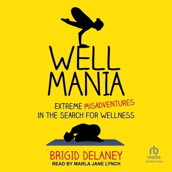 Audio CD Wellmania: Extreme Misadventures in the Search for Wellness Book
