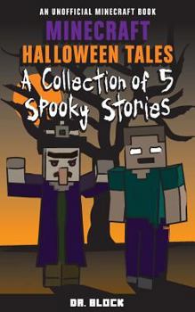 Paperback Minecraft Halloween Tales: A Collection of Five Spooky Stories (an unofficial spine-chilling Minecraft book) Book