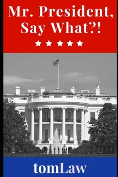 Paperback Mr. President, Say What?! Book