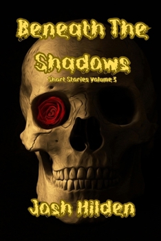 Beneath The Shadows: Short Stories Volume 3 (Collections)