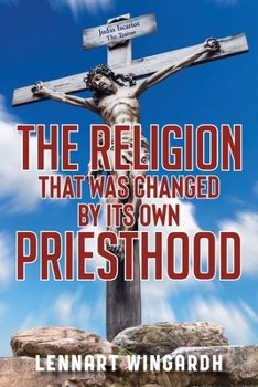 Paperback The Religion That Was Changed By Its Own Priesthood Book