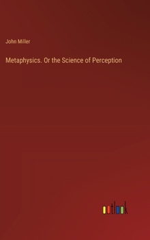 Hardcover Metaphysics. Or the Science of Perception Book