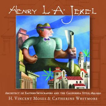 Paperback Henry L.A. Jekel: Architect of Eastern Skyscrapers and the California Style Book