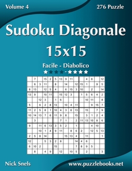 Paperback Sudoku Diagonale 15x15 - Da Facile a Diabolico - Volume 4 - 276 Puzzle [Italian] Book