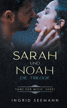 Paperback Sara und Noah - Die Trilogie: Tanz für mich, Süße! [German] Book