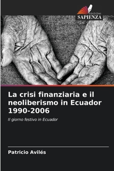 Paperback La crisi finanziaria e il neoliberismo in Ecuador 1990-2006 [Italian] Book