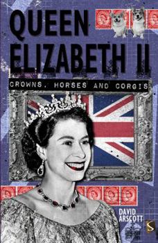 Paperback Queen Elizabeth II: Crowns, Horses and Corgis Book
