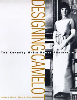 Hardcover Designing Camelot: The Kennedy Restoration of the White House Book