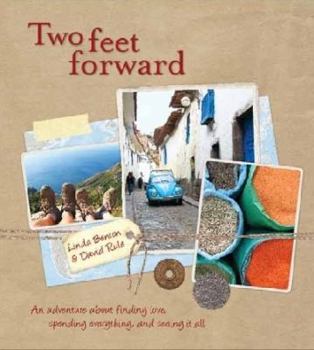 Paperback Two Feet Forward: An Adventure about Finding Love, Spending Everything and Seeing It All Book