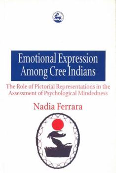 Paperback Emotional Expression Among the Cree Indians: The Role of Pictorial Representations in the Assessment of Psychological Mindedness Book