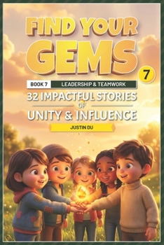 Paperback Find Your Gems: Book 7 - Leadership & Teamwork: 32 Impactful Stories of Unity & Influence Book