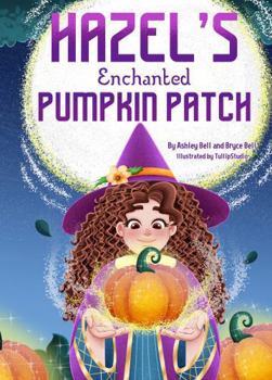 Paperback Hazel and the Enchanted Pumpkins: Magic Solutions for Big Feelings Book