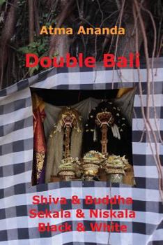 Paperback Double Bali: Shiva & Buddha, Sekala & Niskala, Black & White Book