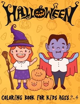 Halloween Coloring Book for Kids Ages 2-4: Spooky and Fun Coloring Book for Girls and Boys | Cute Designs of Monsters, Zombies, Witches, Pumpkins, Jack-o-Lanterns, Ghosts and More