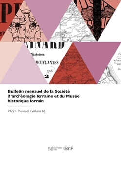 Paperback Bulletin Mensuel de la Société d'Archéologie Lorraine Et Du Musée Historique Lorrain [French] Book