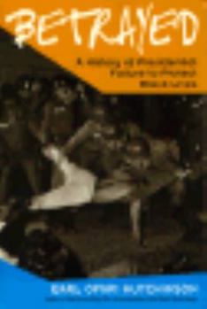 Paperback Betrayed: A History of Presidential Failure to Protect Black Lives Book