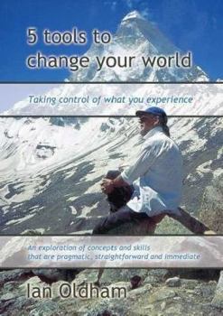 Paperback 5 Tools to Change Your World: Taking Control of What You Experience Book