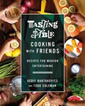 Hardcover Tasting Table Cooking with Friends: Recipes for Modern Entertaining Book
