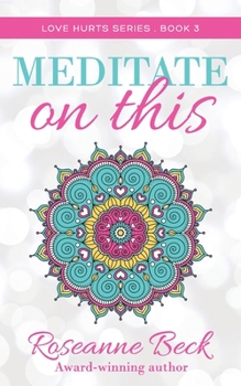 Meditate on This - Book #3 of the Love Hurts