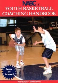 Paperback NABC's Youth Basketball Coaching Handbook: Beyond the Backboard Book