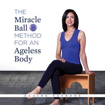 Hardcover The Miracle Ball Method for an Ageless Body Book