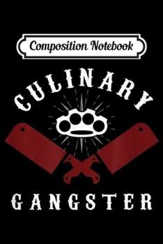 Paperback Composition Notebook: Culinary Gangster Kitchen Chef Restaurant Gastronomy gift Journal/Notebook Blank Lined Ruled 6x9 100 Pages Book