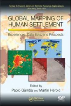 Hardcover Global Mapping of Human Settlement: Experiences, Datasets, and Prospects (Remote Sensing Applications Series) Book