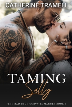 Taming Sally: The Bad Blue Curvy Romances Book 1 - Book  of the Bad Blue Curvy Romances